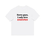 'Sorry guys, I only love ENHYPEN' Meme T-shirt