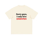'Sorry guys, I only love ENHYPEN' Meme T-shirt (Fan-made)